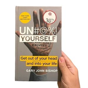 Unfu*k Yourself: Get Out of Your Head and Into Your Life by Gary John Bishop